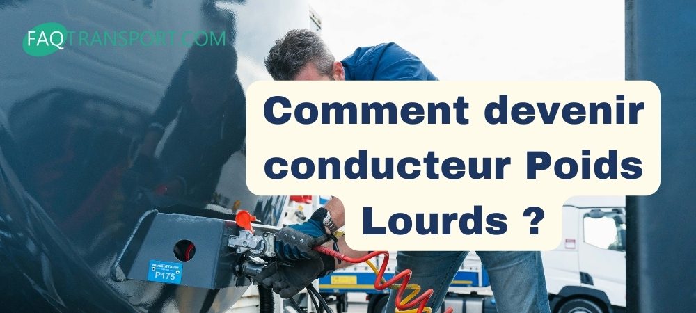 Comment devenir conducteur poids lourd