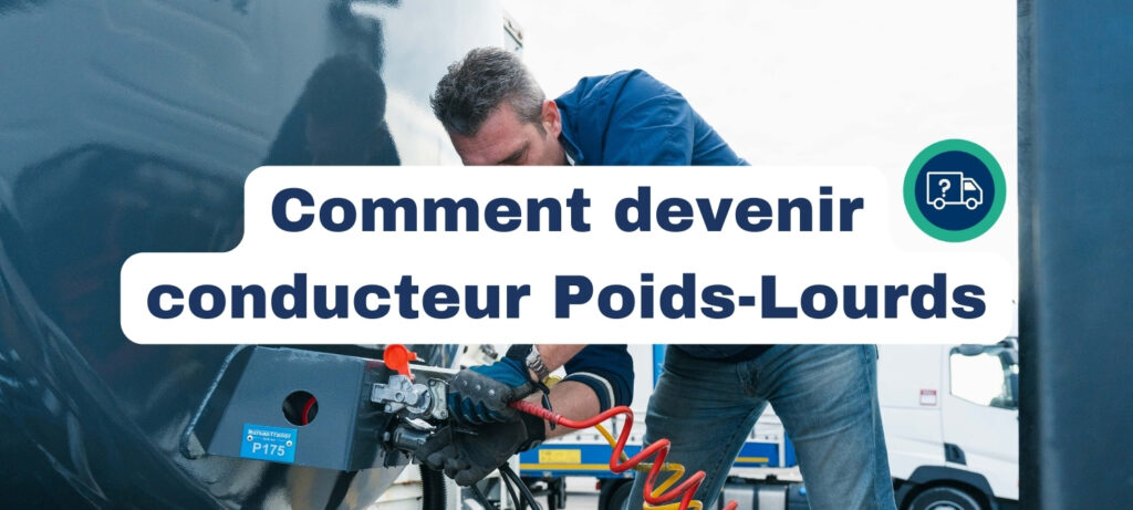 Comment devenir conducteur poids lourd